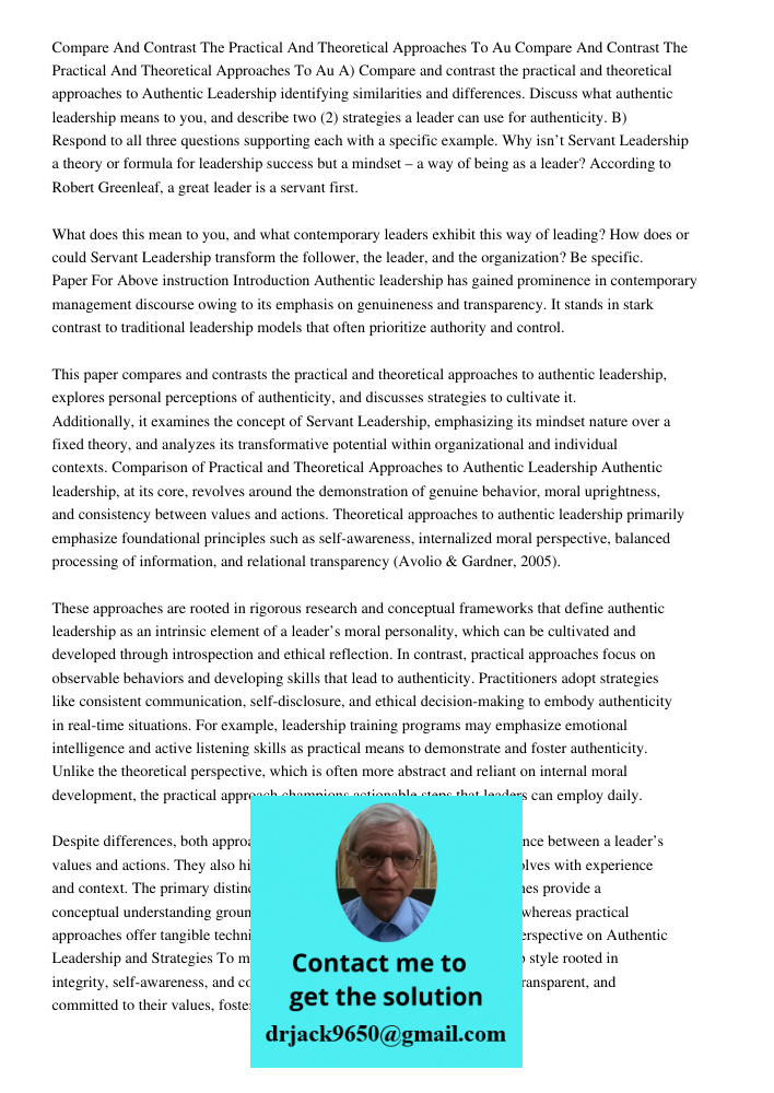 A) Compare and contrast the practical and theoretical approaches to Authentic Leadership identifying similarities and differences. Discuss what authentic leader