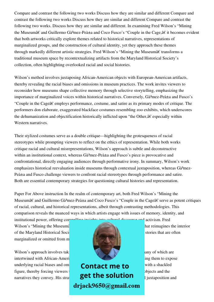 Compare and contrast the following two works Discuss how they are similar and different In examining Fred Wilson’s “Mining the Museum” and Guillermo Gómez-Peña 