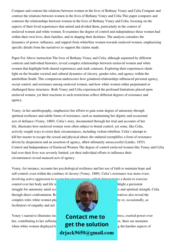 This paper compares and contrasts the relationships between women in the lives of Bethany Veney and Celia, focusing on the aspects of their lived experiences th