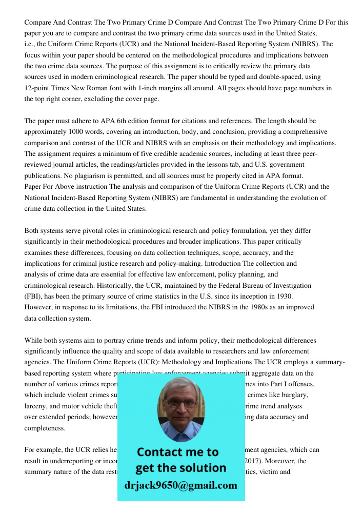 For this paper you are to compare and contrast the two primary crime data sources used in the United States, i.e., the Uniform Crime Reports (UCR) and the Natio