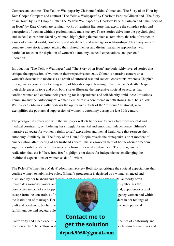 Both "The Yellow Wallpaper" by Charlotte Perkins Gilman and "The Story of an Hour" by Kate Chopin are seminal works of feminist literature that explore the comp