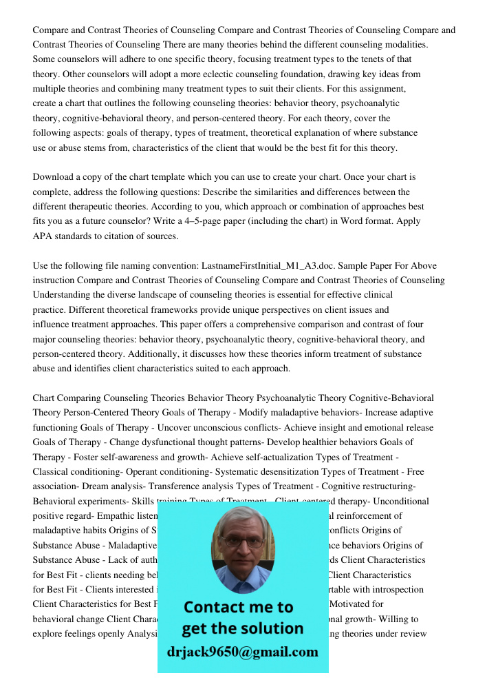 Compare and Contrast Theories of Counseling There are many theories behind the different counseling modalities. Some counselors will adhere to one specific theo