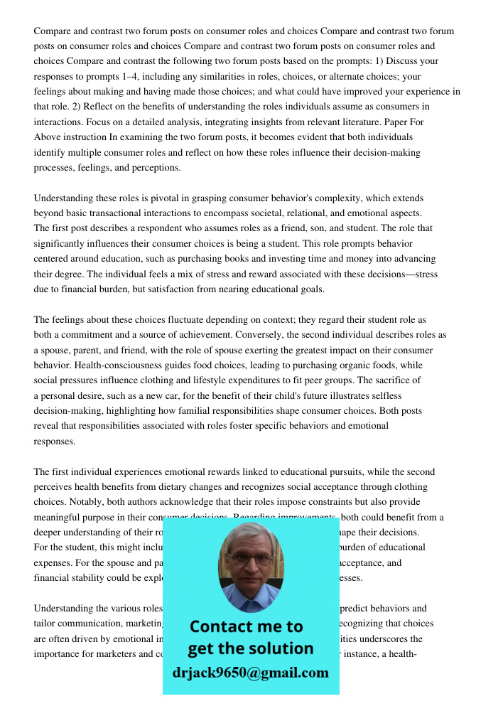 Compare and contrast two forum posts on consumer roles and choices Compare and contrast the following two forum posts based on the prompts: 1) Discuss your resp