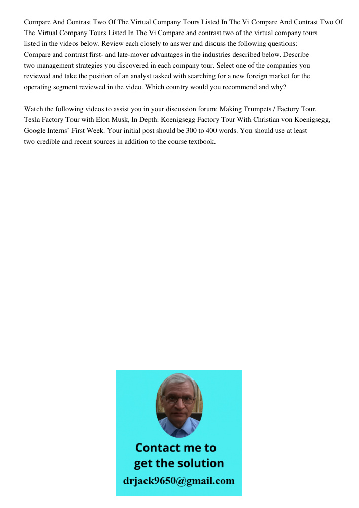 Compare and contrast two of the virtual company tours listed in the videos below. Review each closely to answer and discuss the following questions: Compare and