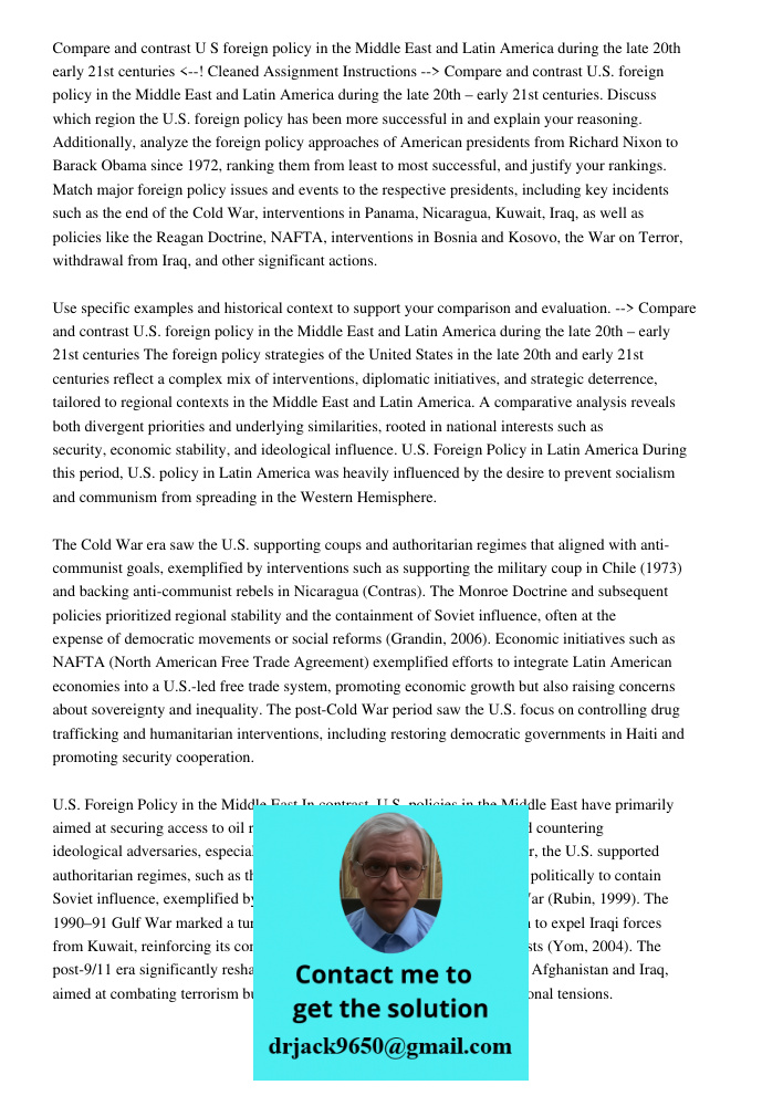 Compare and contrast U.S. foreign policy in the Middle East and Latin America during the late 20th – early 21st centuries. Discuss which region the U.S. foreign