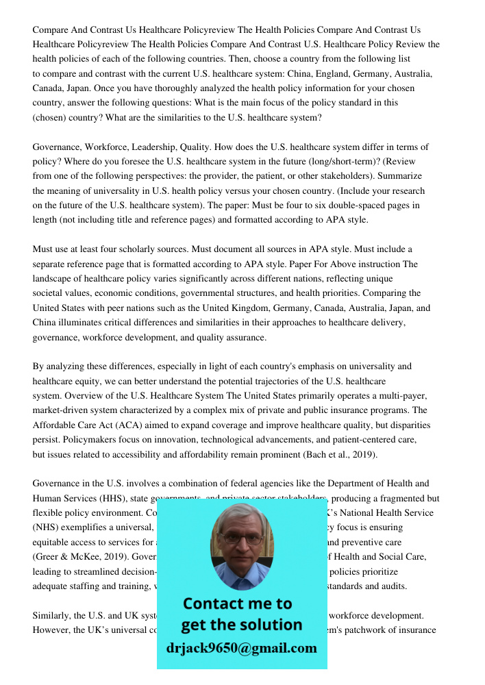 Compare And Contrast U.S. Healthcare Policy Review the health policies of each of the following countries. Then, choose a country from the following list to com