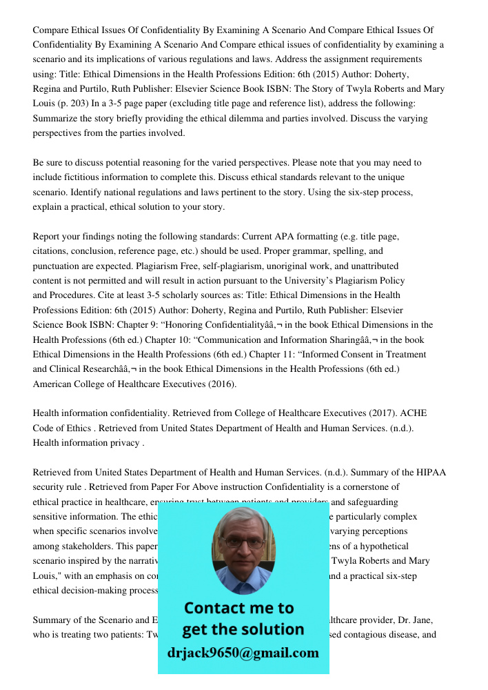 Compare ethical issues of confidentiality by examining a scenario and its implications of various regulations and laws. Address the assignment requirements usin