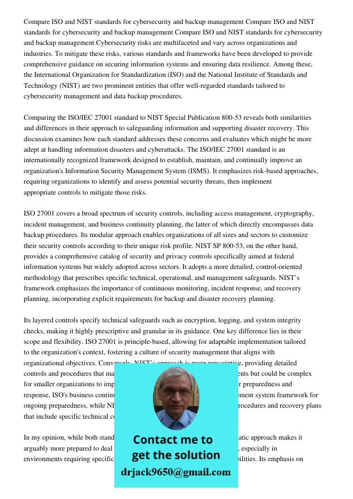 Compare ISO and NIST standards for cybersecurity and backup management Cybersecurity risks are multifaceted and vary across organizations and industries. To mit