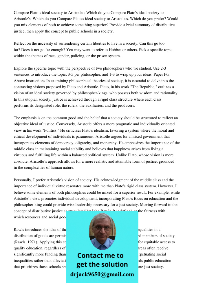 Compare Plato's ideal society to Aristotle's. Which do you prefer? Would you mix elements of both to achieve something superior? Provide a brief summary of dist