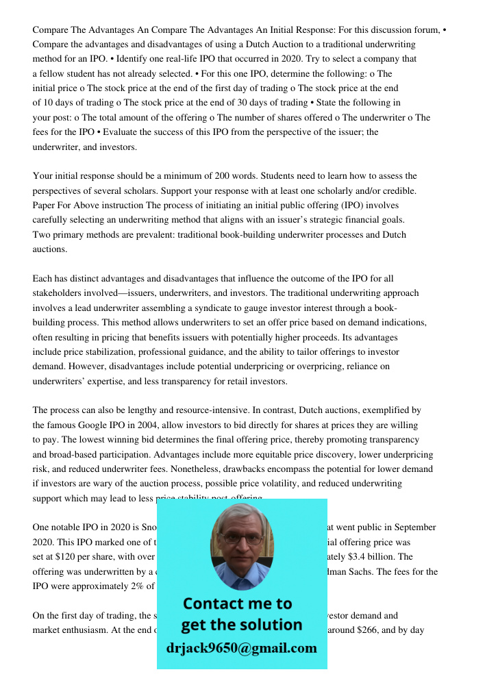 Initial Response: For this discussion forum, • Compare the advantages and disadvantages of using a Dutch Auction to a traditional underwriting method for an IPO