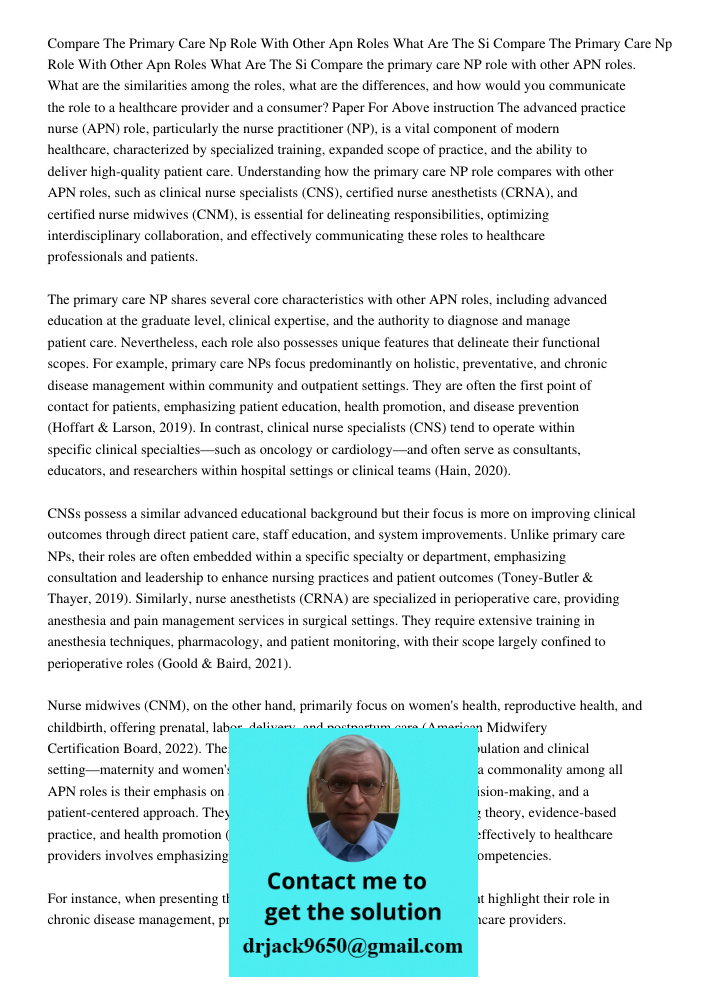 Compare the primary care NP role with other APN roles. What are the similarities among the roles, what are the differences, and how would you communicate the ro