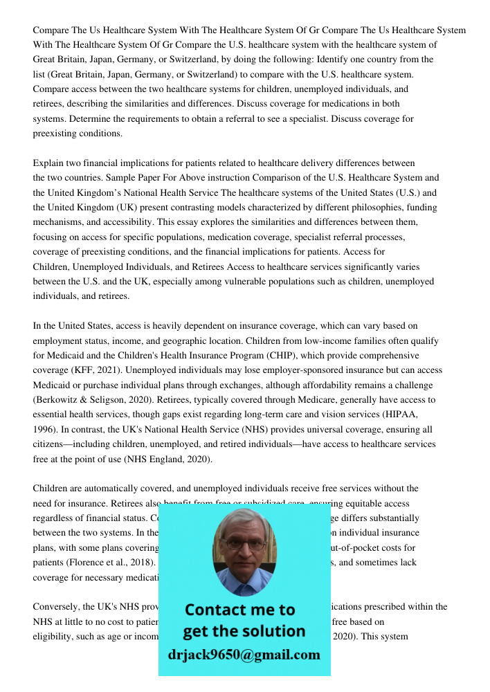Compare the U.S. healthcare system with the healthcare system of Great Britain, Japan, Germany, or Switzerland, by doing the following: Identify one country fro