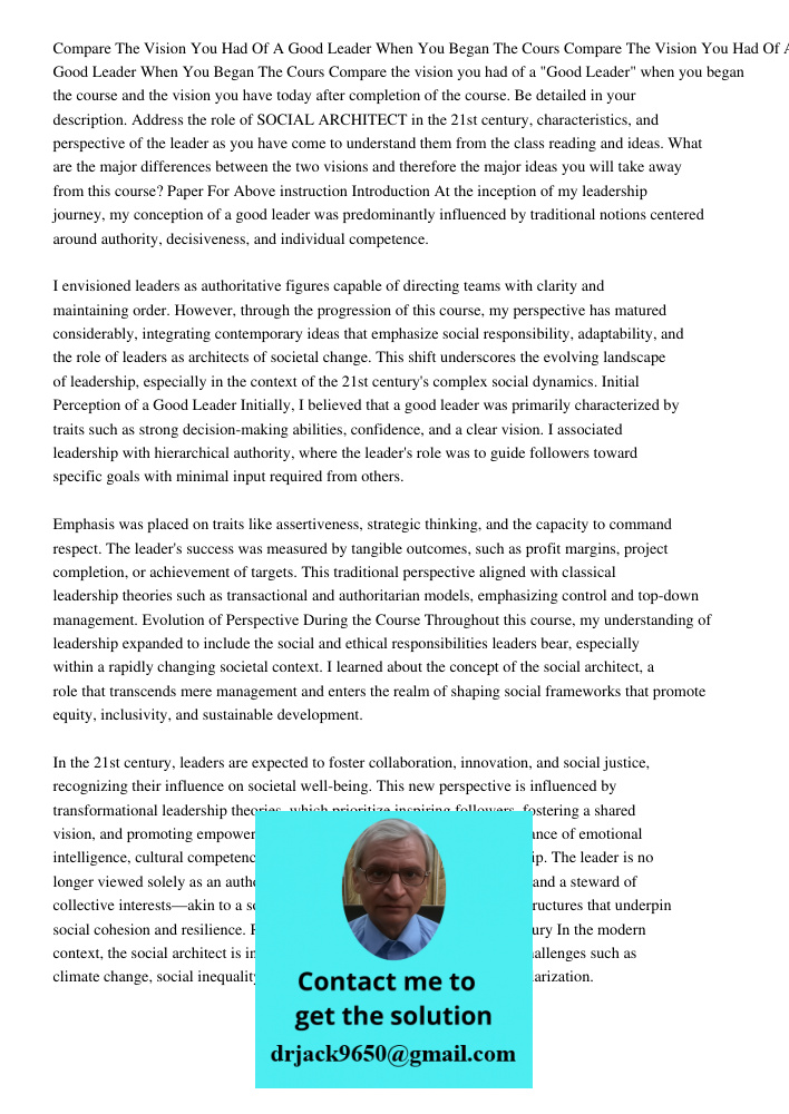 Compare the vision you had of a "Good Leader" when you began the course and the vision you have today after completion of the course. Be detailed in your descri