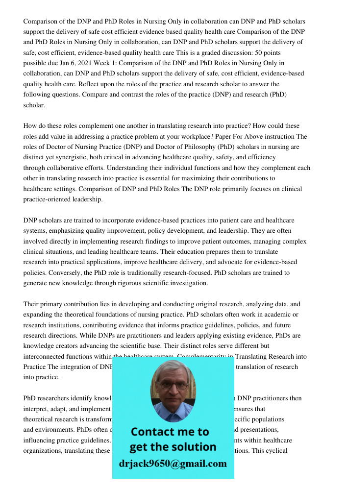This is a graded discussion: 50 points possible due Jan 6, 2021 Week 1: Comparison of the DNP and PhD Roles in Nursing Only in collaboration, can DNP and PhD sc