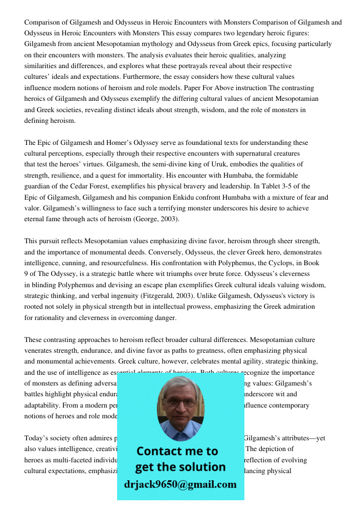 This essay compares two legendary heroic figures: Gilgamesh from ancient Mesopotamian mythology and Odysseus from Greek epics, focusing particularly on their en