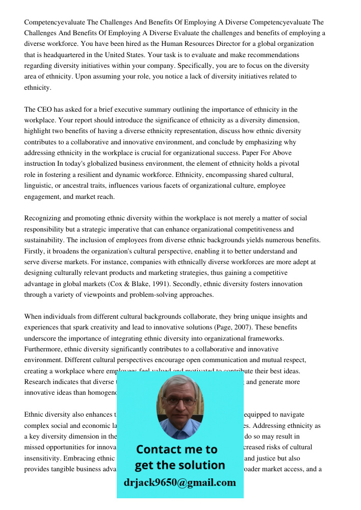 Evaluate the challenges and benefits of employing a diverse workforce. You have been hired as the Human Resources Director for a global organization that is hea