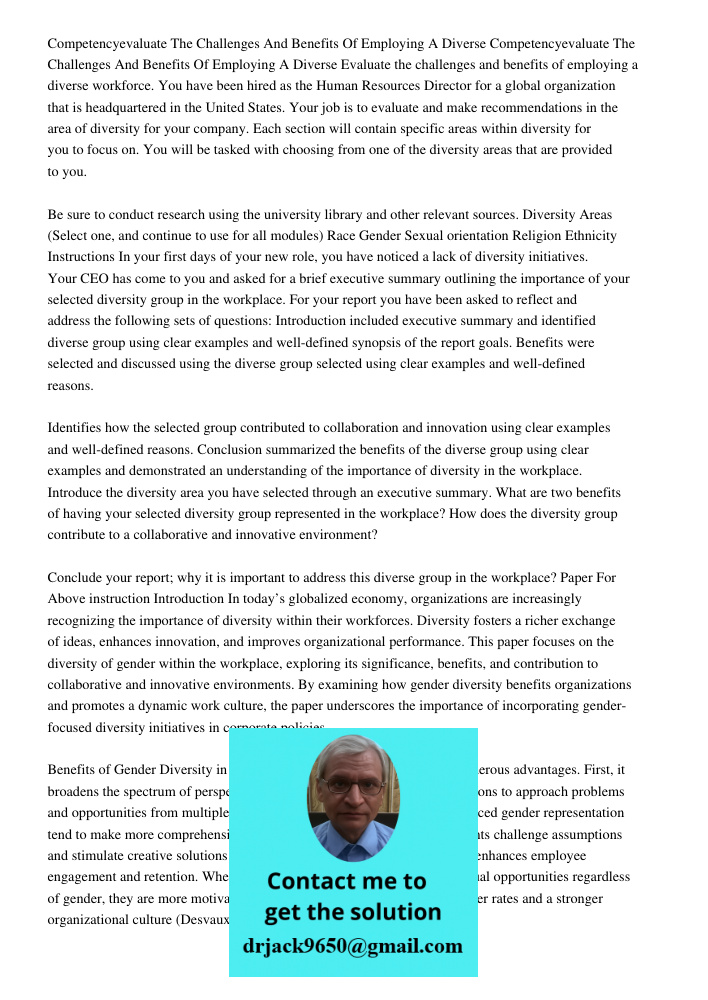 Evaluate the challenges and benefits of employing a diverse workforce. You have been hired as the Human Resources Director for a global organization that is hea