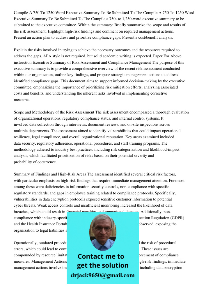 Compile a 750- to 1,250-word executive summary to be submitted to the executive committee. Within the summary: Briefly summarize the scope and results of the ri