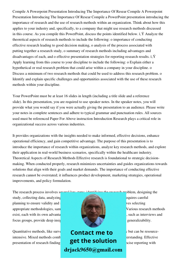 Compile a PowerPoint presentation introducing the importance of research and the use of research methods within an organization. Think about how this applies to