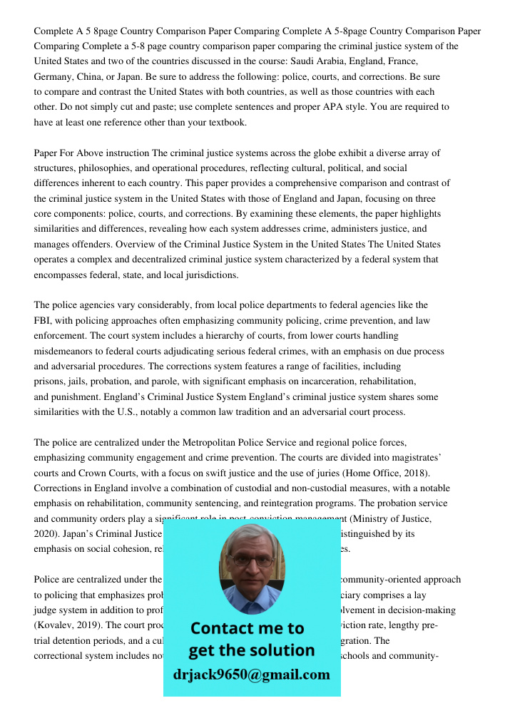 Complete a 5-8 page country comparison paper comparing the criminal justice system of the United States and two of the countries discussed in the course: Saudi 