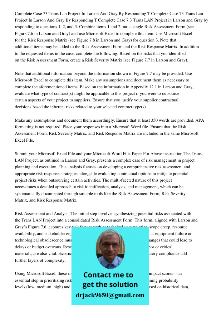Complete Case 7.3 Trans LAN Project in Larson and Gray by responding to questions 1, 2, and 3. Combine items 1 and 2 into a single Risk Assessment Form (see Fig