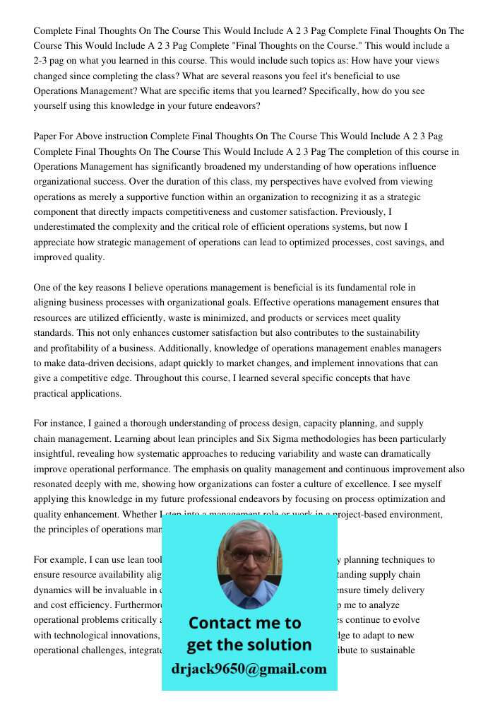 Complete "Final Thoughts on the Course." This would include a 2-3 pag on what you learned in this course. This would include such topics as: How have your views