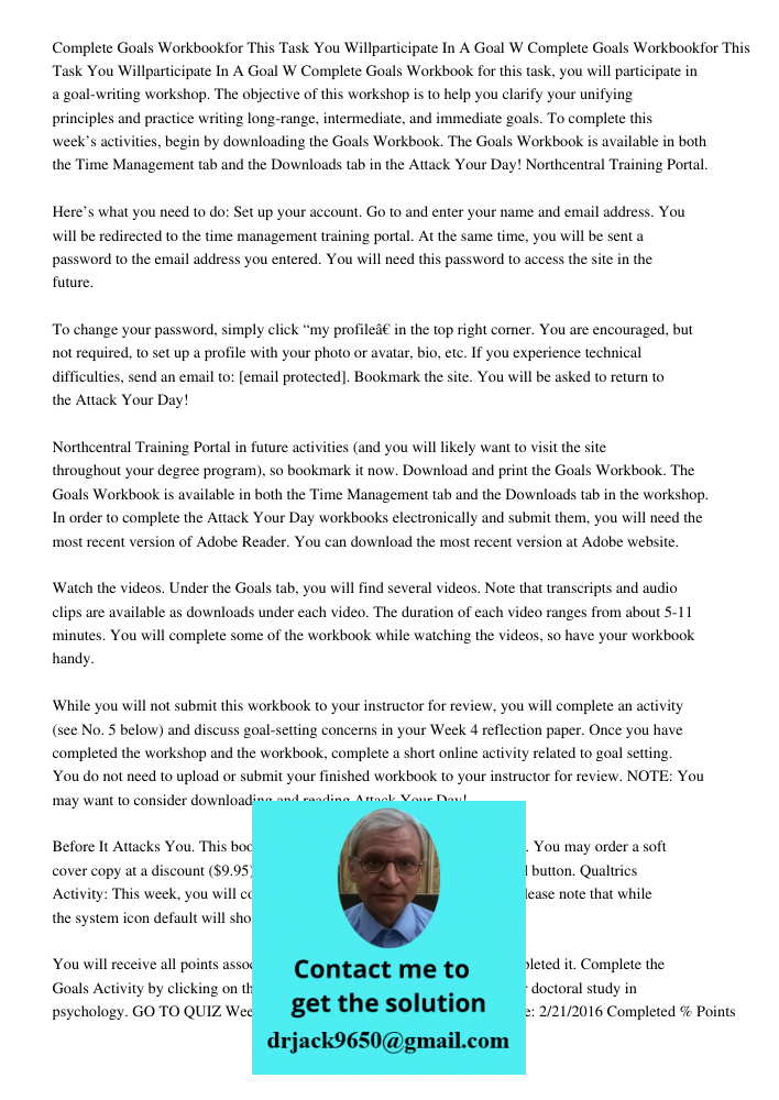 Complete Goals Workbook for this task, you will participate in a goal-writing workshop. The objective of this workshop is to help you clarify your unifying prin