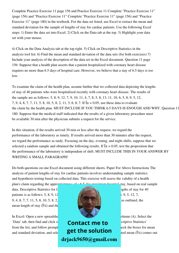 Complete "Practice Exercise 11" (page 156) and "Practice Exercise 11" (page 180) in the textbook. For the data set listed, use Excel to extract the mean and sta