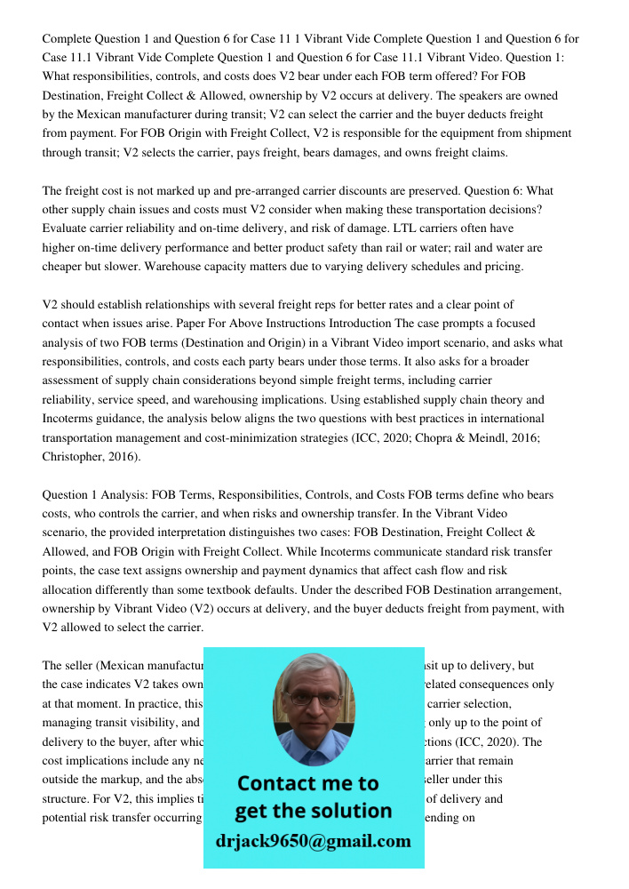 Complete Question 1 and Question 6 for Case 11.1 Vibrant Video. Question 1: What responsibilities, controls, and costs does V2 bear under each FOB term offered?