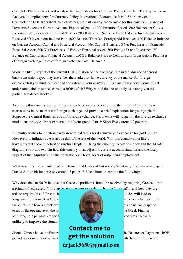 International Economics: Part I: Short answer. 1. Complete the BOP worksheet. Which item(s) are particularly problematic for this country? Balance of Payments S