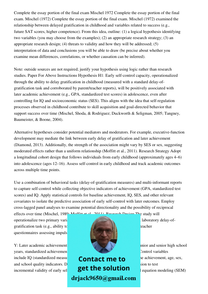 Complete the essay portion of the final exam. Mischel (1972) examined the relationship between delayed gratification in childhood and variables related to succe
