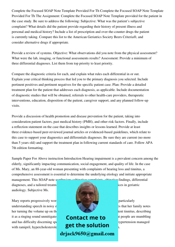 The Assignment: Complete the Focused SOAP Note Template provided for the patient in the case study. Be sure to address the following: Subjective: What was the p