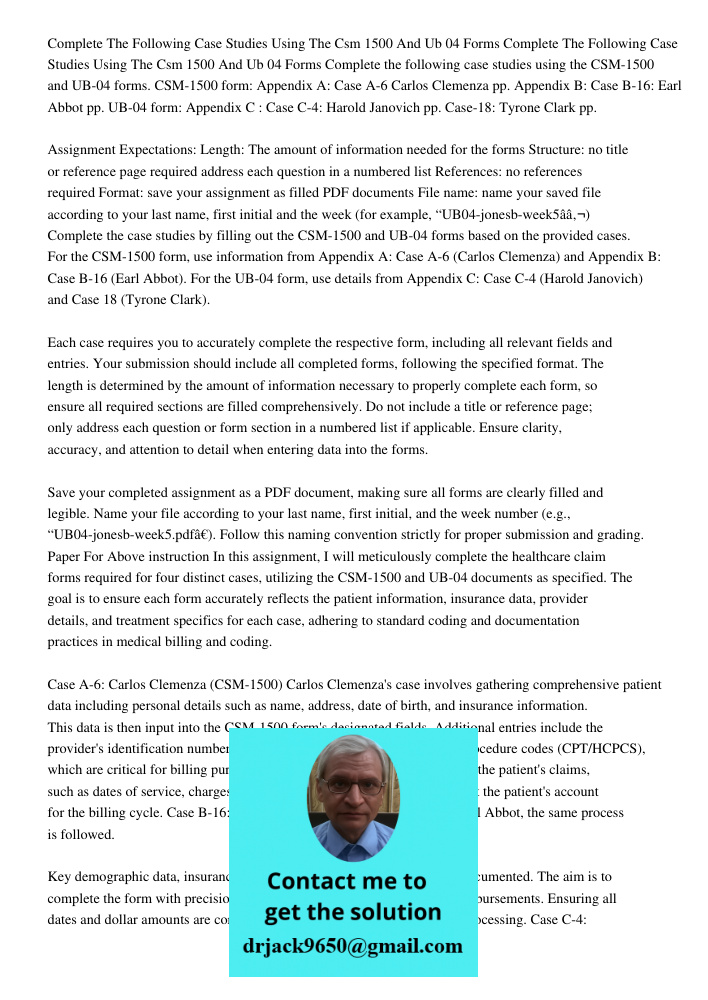 Complete the following case studies using the CSM-1500 and UB-04 forms. CSM-1500 form: Appendix A: Case A-6 Carlos Clemenza pp. Appendix B: Case B-16: Earl Abbo