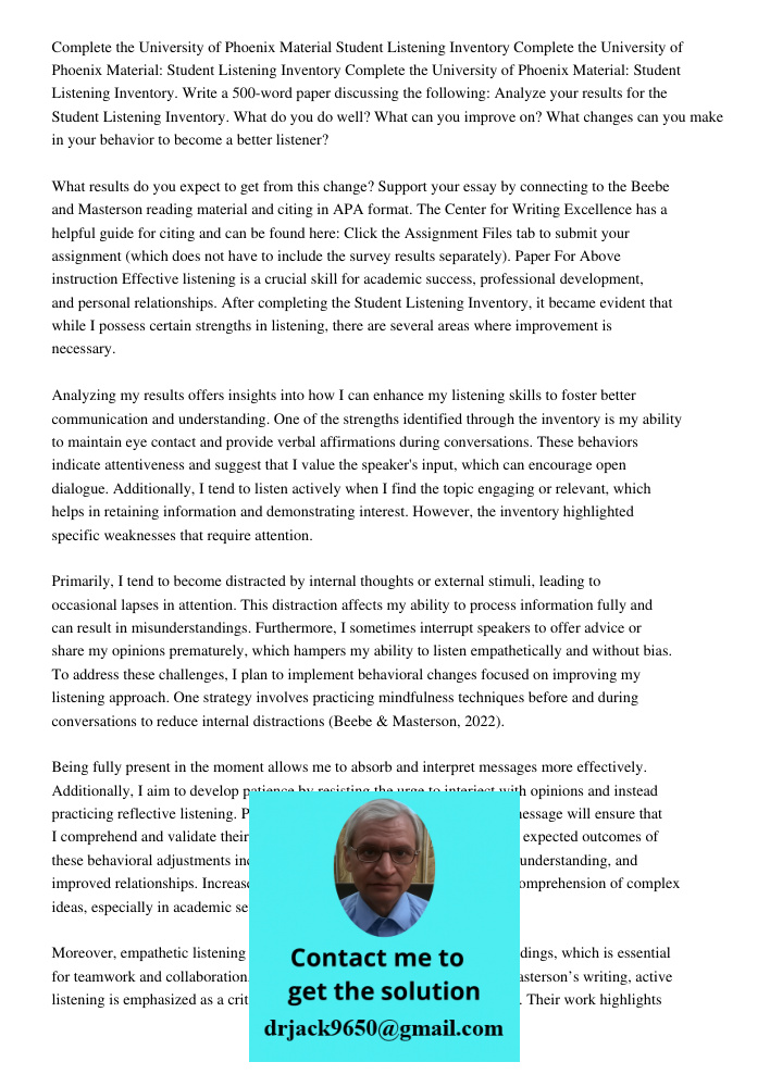 Complete the University of Phoenix Material: Student Listening Inventory. Write a 500-word paper discussing the following: Analyze your results for the Student 