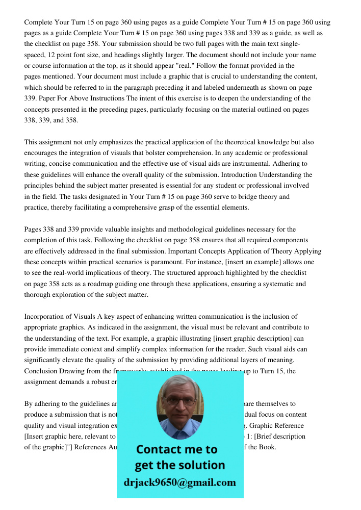 Complete Your Turn # 15 on page 360 using pages 338 and 339 as a guide, as well as the checklist on page 358. Your submission should be two full pages with the 