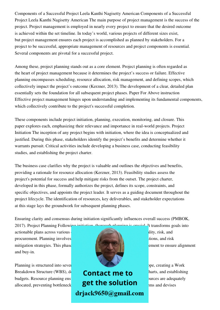 The main purpose of project management is the success of the project. Project management is employed in nearly every project to ensure that the desired outcome 