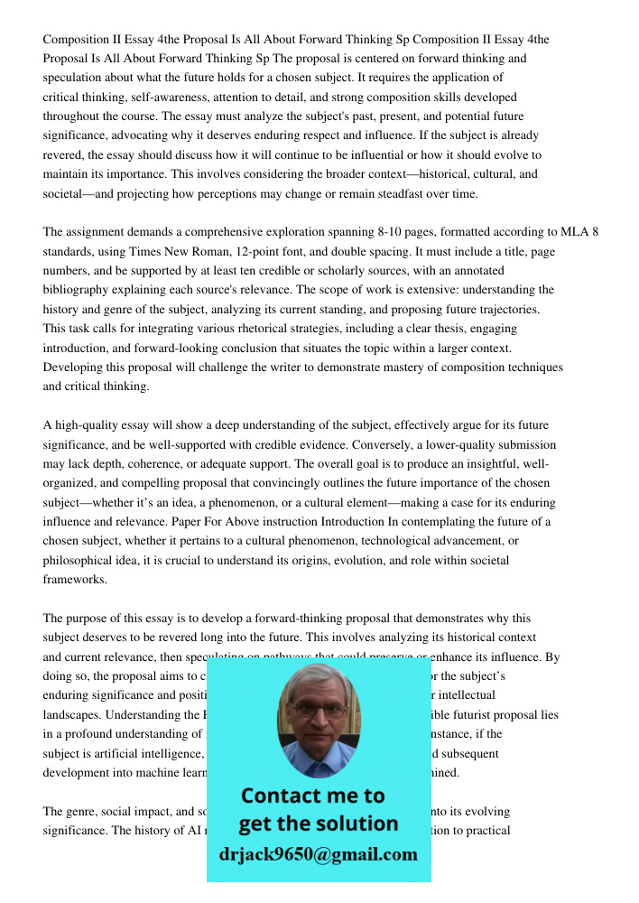 The proposal is centered on forward thinking and speculation about what the future holds for a chosen subject. It requires the application of critical thinking,