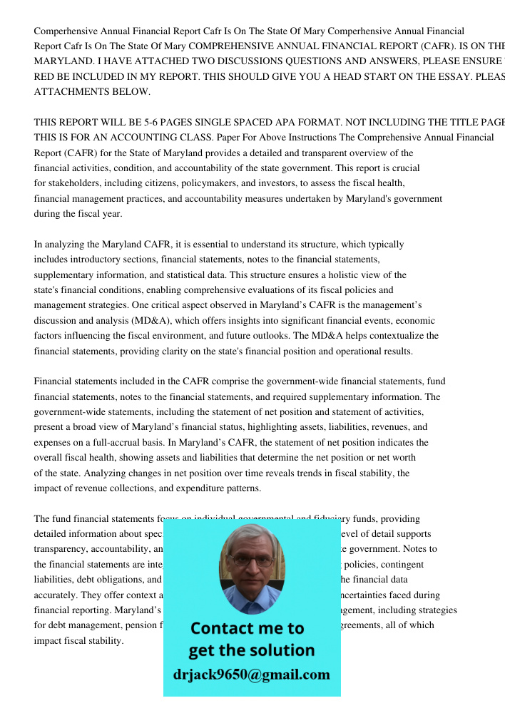 COMPREHENSIVE ANNUAL FINANCIAL REPORT (CAFR). IS ON THE STATE OF MARYLAND. I HAVE ATTACHED TWO DISCUSSIONS QUESTIONS AND ANSWERS, PLEASE ENSURE THAT ALL ANSWERS