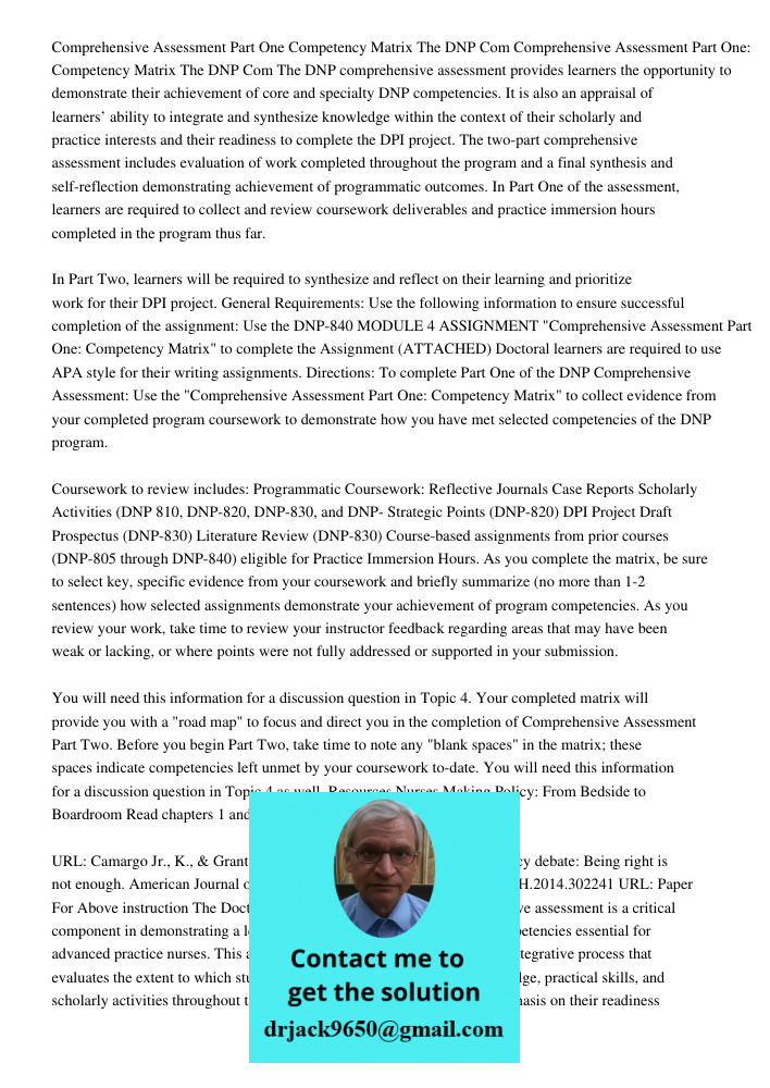 The DNP comprehensive assessment provides learners the opportunity to demonstrate their achievement of core and specialty DNP competencies. It is also an apprai