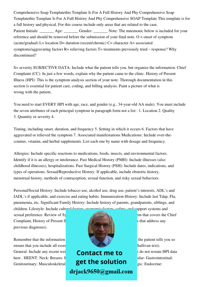Comprehensive SOAP Template This template is for a full history and physical. For this course include only areas that are related to the case. Patient Initials: