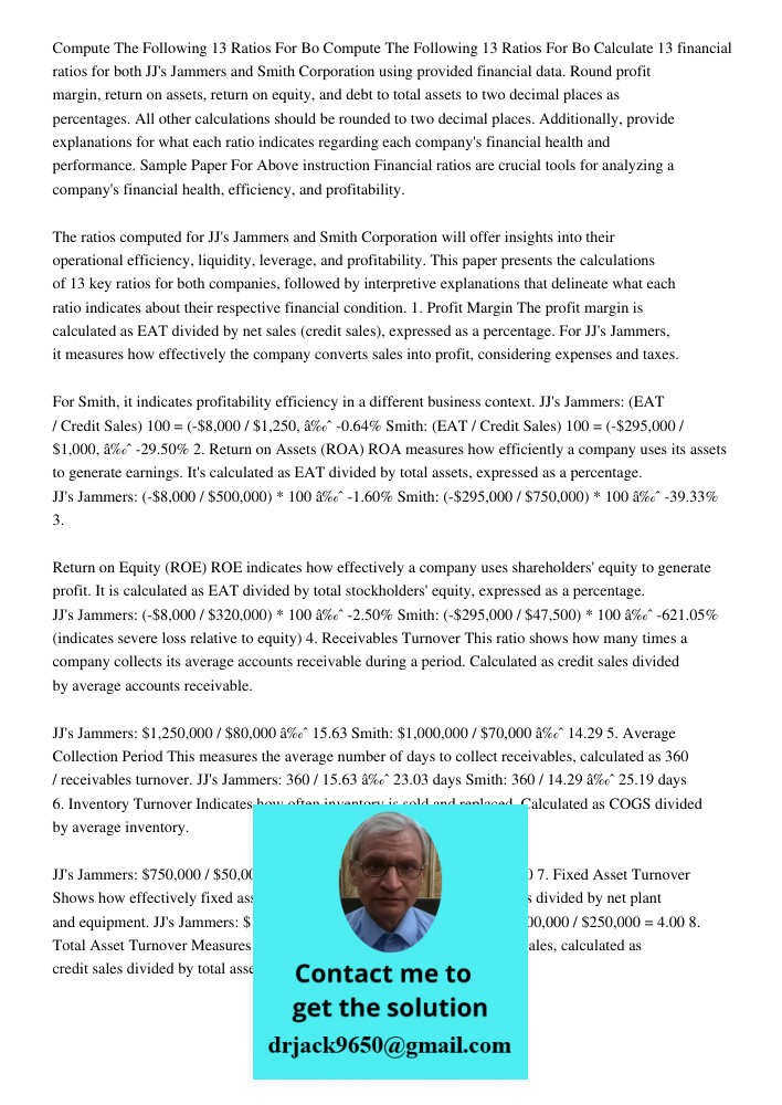 Calculate 13 financial ratios for both JJ's Jammers and Smith Corporation using provided financial data. Round profit margin, return on assets, return on equity