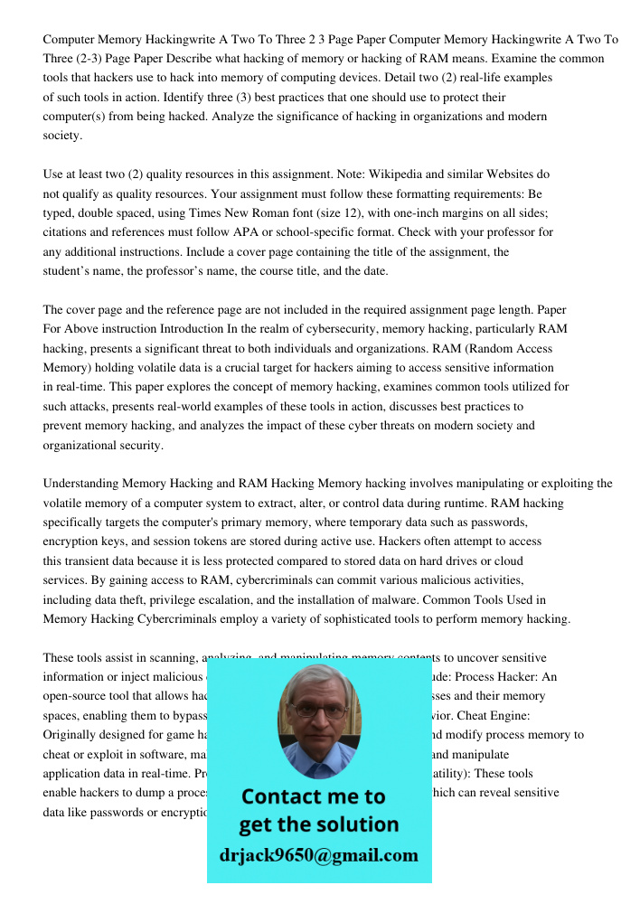 Describe what hacking of memory or hacking of RAM means. Examine the common tools that hackers use to hack into memory of computing devices. Detail two (2) real