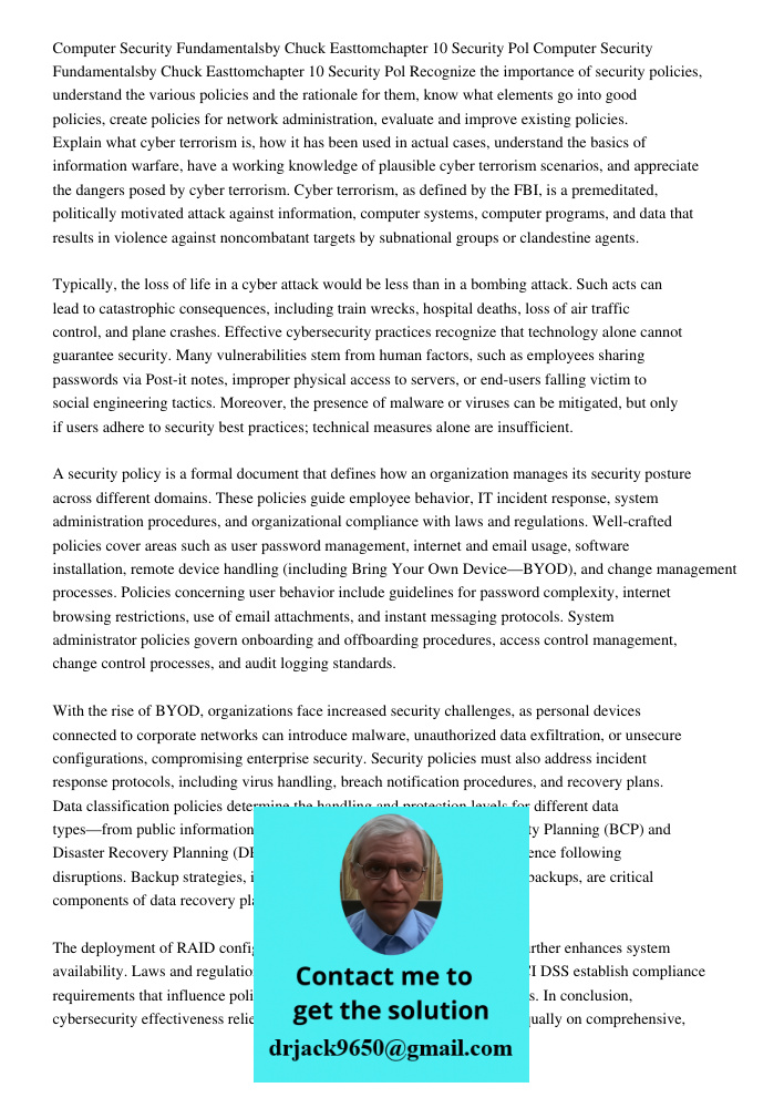 Recognize the importance of security policies, understand the various policies and the rationale for them, know what elements go into good policies, create poli