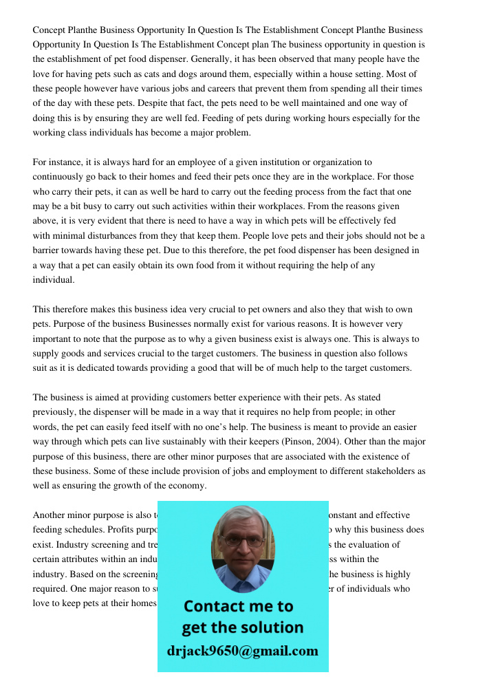 Concept plan The business opportunity in question is the establishment of pet food dispenser. Generally, it has been observed that many people have the love for