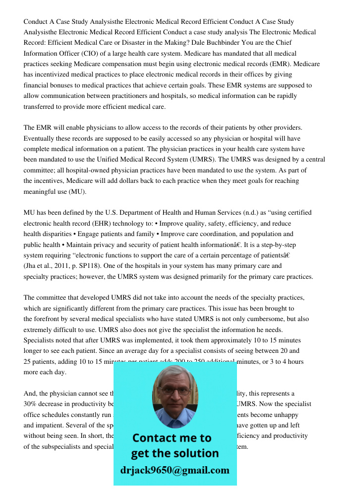 Conduct a case study analysis The Electronic Medical Record: Efficient Medical Care or Disaster in the Making? Dale Buchbinder You are the Chief Information Off