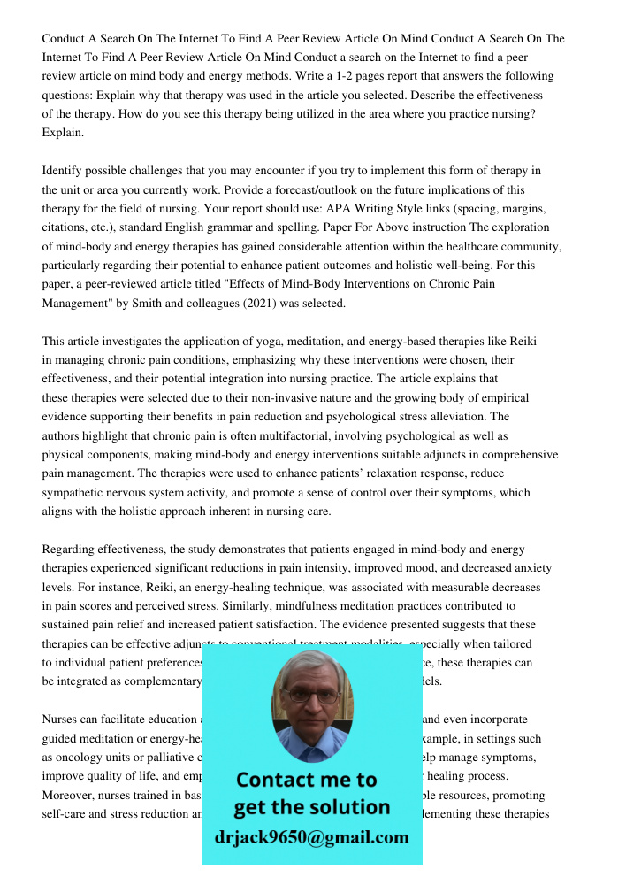 Conduct a search on the Internet to find a peer review article on mind body and energy methods. Write a 1-2 pages report that answers the following questions: E