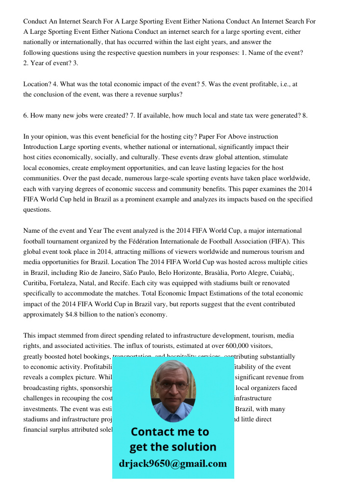 Conduct an internet search for a large sporting event, either nationally or internationally, that has occurred within the last eight years, and answer the follo