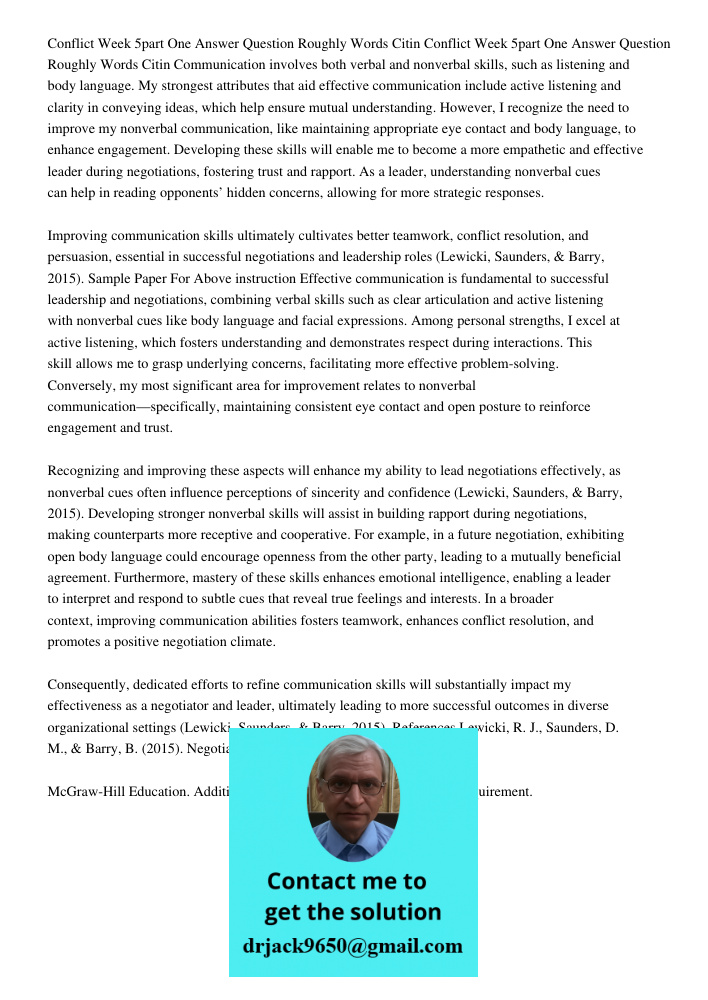 Communication involves both verbal and nonverbal skills, such as listening and body language. My strongest attributes that aid effective communication include a