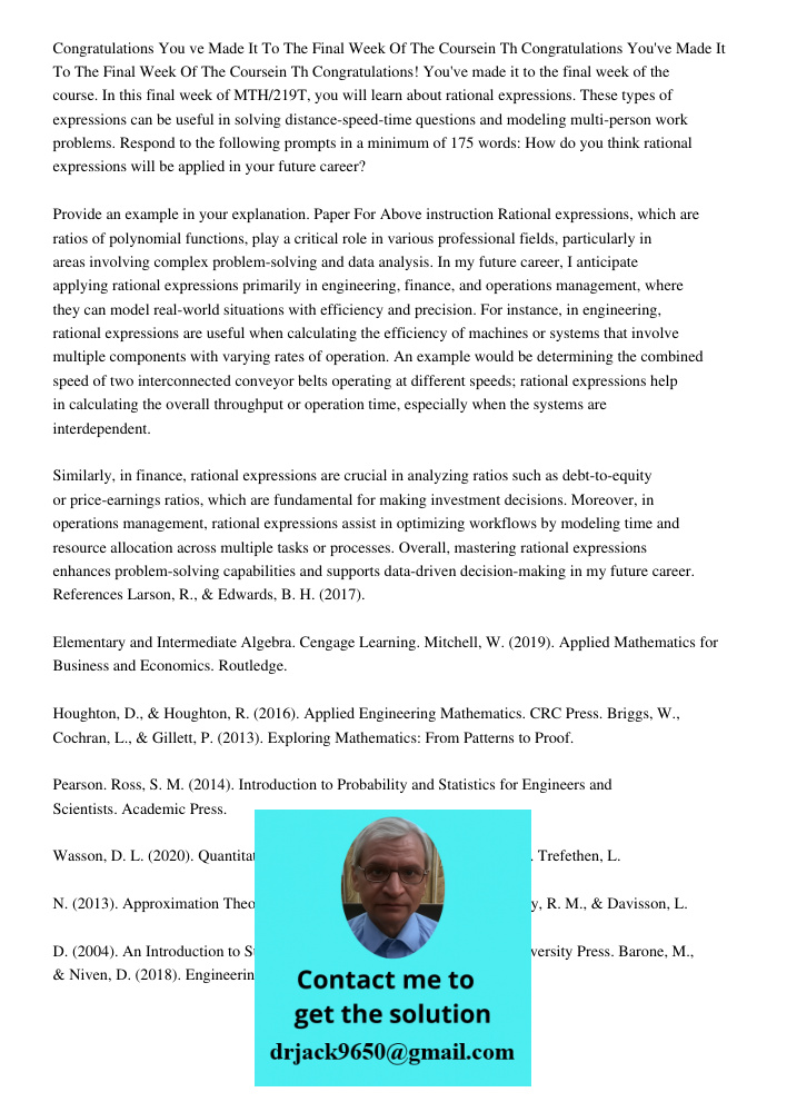 Congratulations! You've made it to the final week of the course. In this final week of MTH/219T, you will learn about rational expressions. These types of expre
