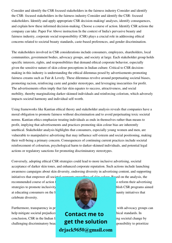 Consider and identify the CSR- focused stakeholders. Identify and apply appropriate CSR decision-making/ analyses, identify consequences, and explain how these 